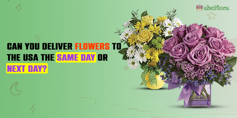 Can You Deliver Flowers to the USA the Same Day or Next Day