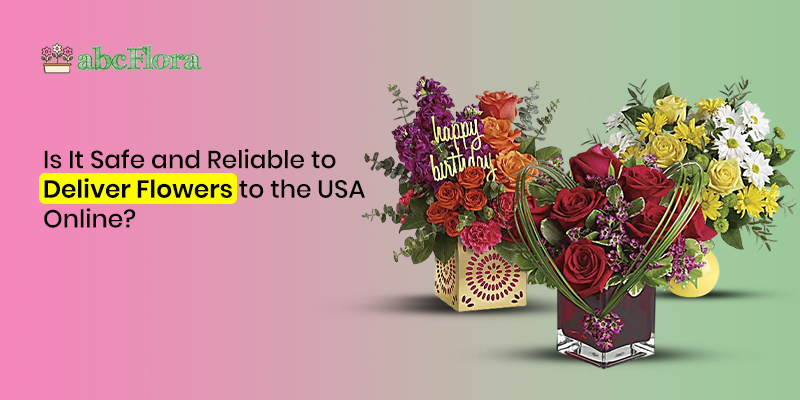 Is It Safe and Reliable to Deliver Flowers to the USA Online