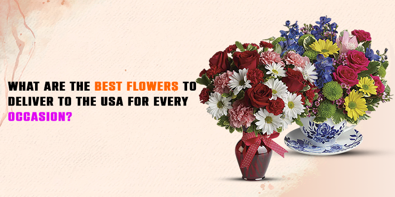 What Are the Best Flowers to Deliver to the USA for Every Occasion